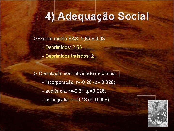 4) Adequação Social ØEscore médio EAS: 1, 85 ± 0, 33 - Deprimidos: 2,