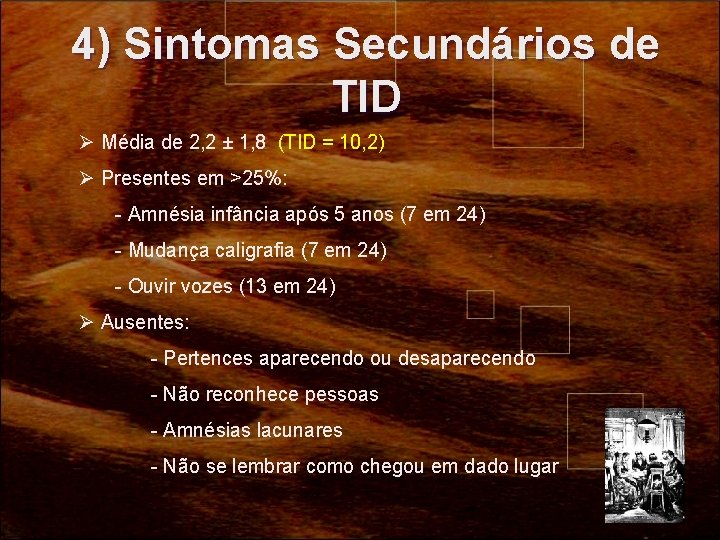 4) Sintomas Secundários de TID Ø Média de 2, 2 ± 1, 8 (TID