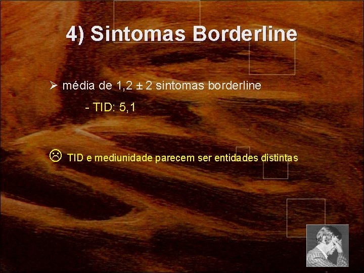 4) Sintomas Borderline Ø média de 1, 2 ± 2 sintomas borderline - TID: