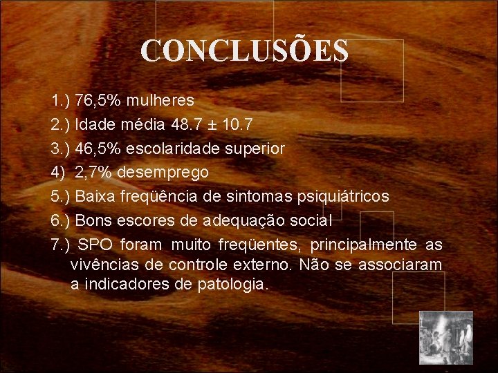 CONCLUSÕES 1. ) 76, 5% mulheres 2. ) Idade média 48. 7 ± 10.