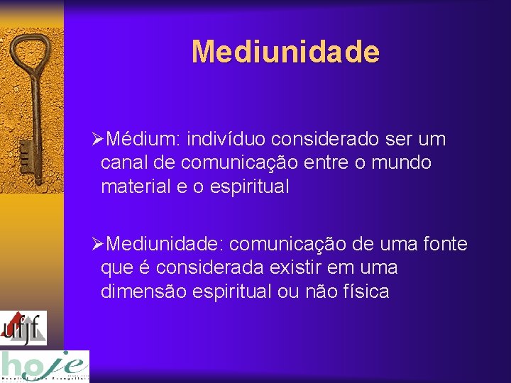 Mediunidade ØMédium: indivíduo considerado ser um canal de comunicação entre o mundo material e