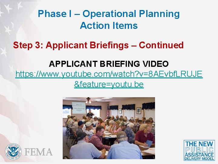 Phase I – Operational Planning Action Items Step 3: Applicant Briefings – Continued APPLICANT