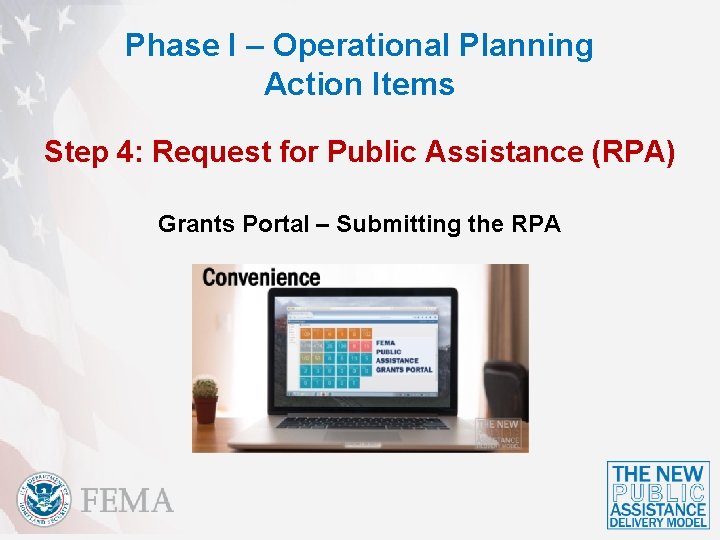 Phase I – Operational Planning Action Items Step 4: Request for Public Assistance (RPA)