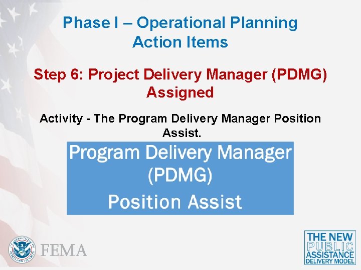 Phase I – Operational Planning Action Items Step 6: Project Delivery Manager (PDMG) Assigned