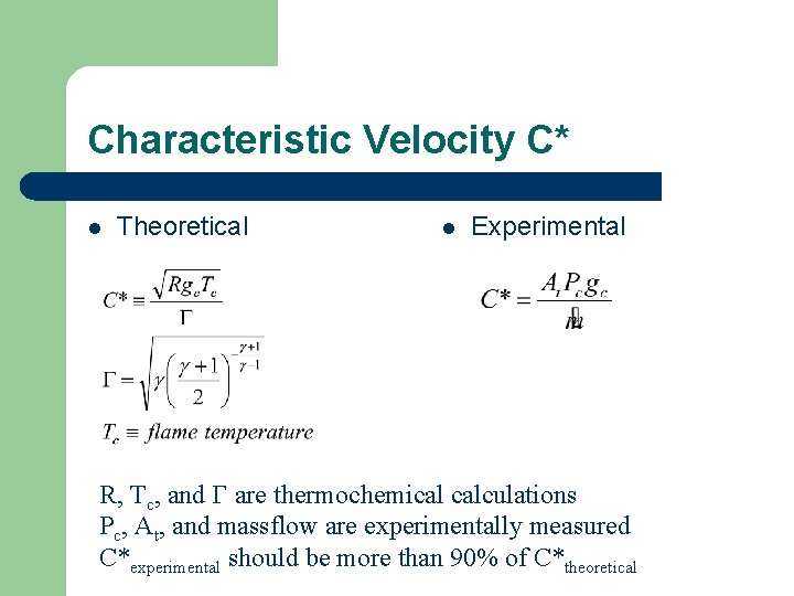 Characteristic Velocity C* l Theoretical l Experimental R, Tc, and are thermochemical calculations Pc,
