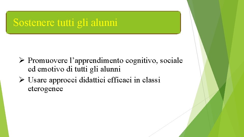 Sostenere tutti gli alunni Ø Promuovere l’apprendimento cognitivo, sociale ed emotivo di tutti gli