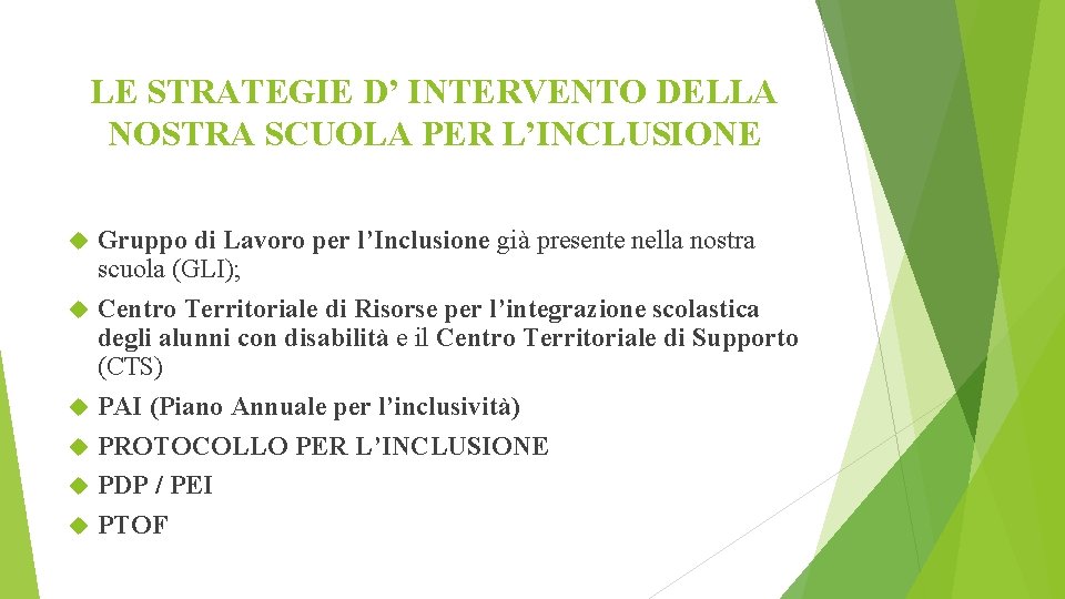 LE STRATEGIE D’ INTERVENTO DELLA NOSTRA SCUOLA PER L’INCLUSIONE Gruppo di Lavoro per l’Inclusione