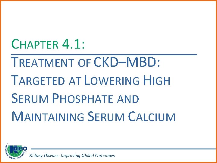 CHAPTER 4. 1: TREATMENT OF CKD–MBD: TARGETED AT LOWERING HIGH SERUM PHOSPHATE AND MAINTAINING