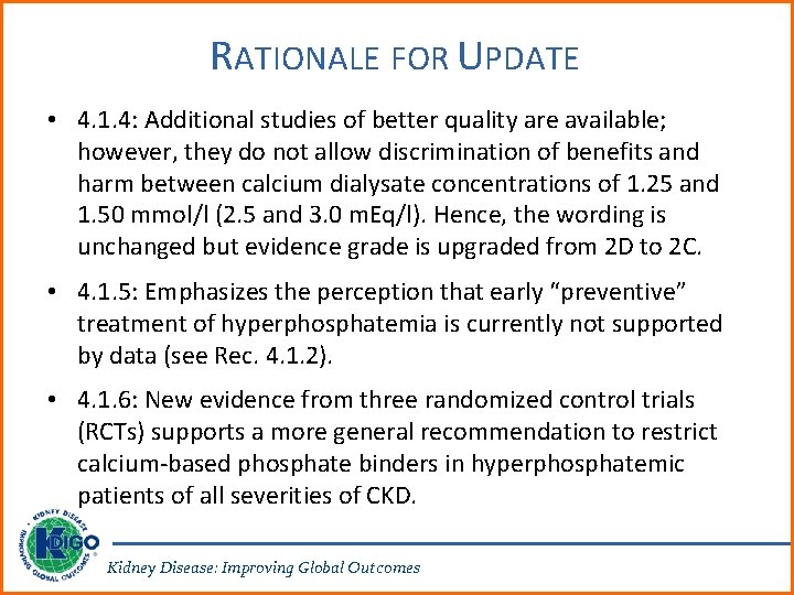 RATIONALE FOR UPDATE • 4. 1. 4: Additional studies of better quality are available;