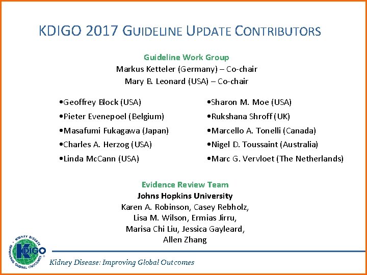 KDIGO 2017 GUIDELINE UPDATE CONTRIBUTORS Guideline Work Group Markus Ketteler (Germany) – Co-chair Mary