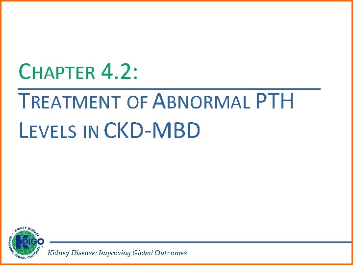 CHAPTER 4. 2: TREATMENT OF ABNORMAL PTH LEVELS IN CKD-MBD Kidney Disease: Improving Global