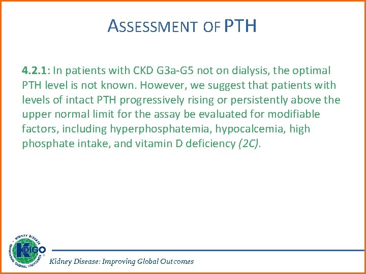 ASSESSMENT OF PTH 4. 2. 1: In patients with CKD G 3 a-G 5