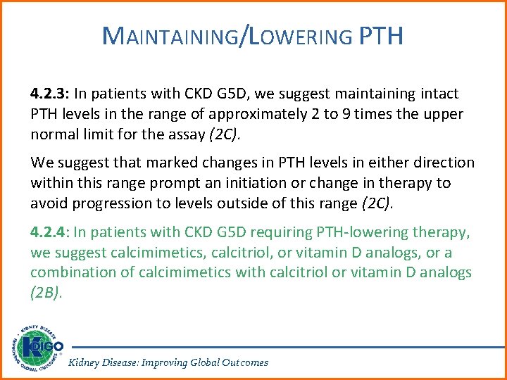 MAINTAINING/LOWERING PTH 4. 2. 3: In patients with CKD G 5 D, we suggest