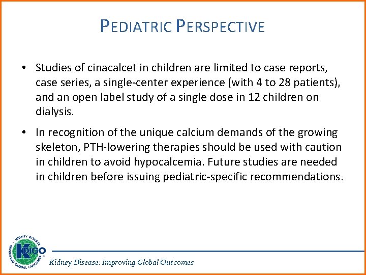 PEDIATRIC PERSPECTIVE • Studies of cinacalcet in children are limited to case reports, case