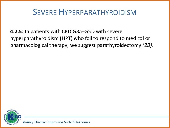 SEVERE HYPERPARATHYROIDISM 4. 2. 5: In patients with CKD G 3 a–G 5 D