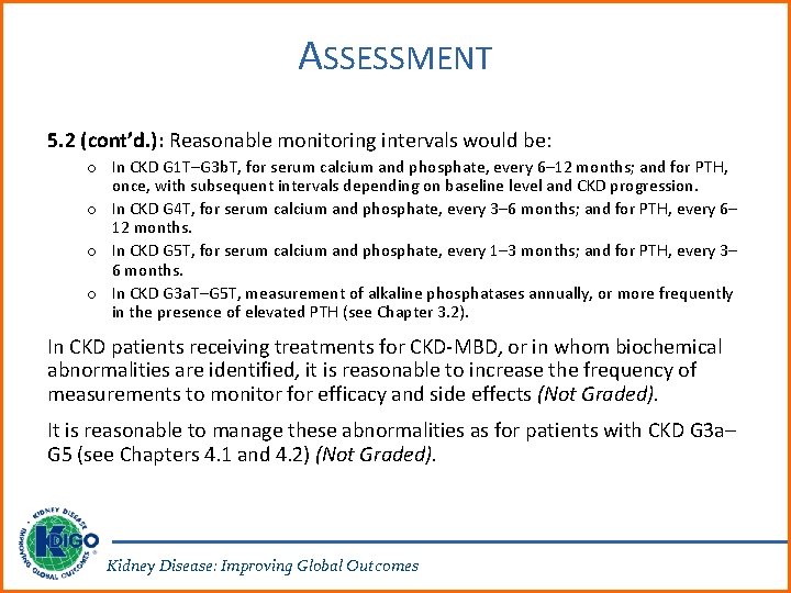 ASSESSMENT 5. 2 (cont’d. ): Reasonable monitoring intervals would be: o In CKD G