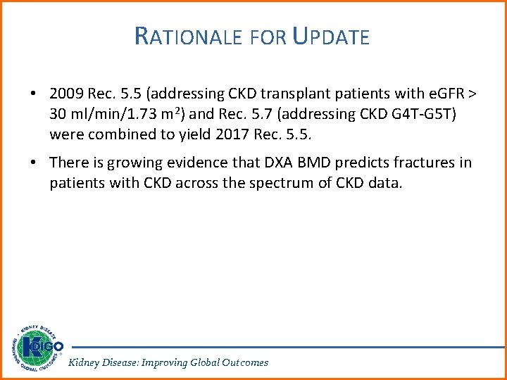 RATIONALE FOR UPDATE • 2009 Rec. 5. 5 (addressing CKD transplant patients with e.
