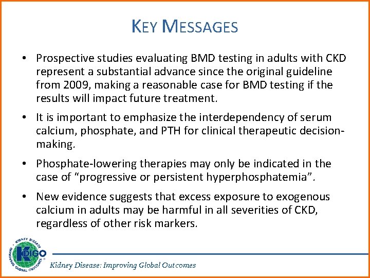 KEY MESSAGES • Prospective studies evaluating BMD testing in adults with CKD represent a