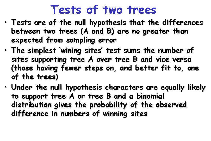 Tests of two trees • Tests are of the null hypothesis that the differences