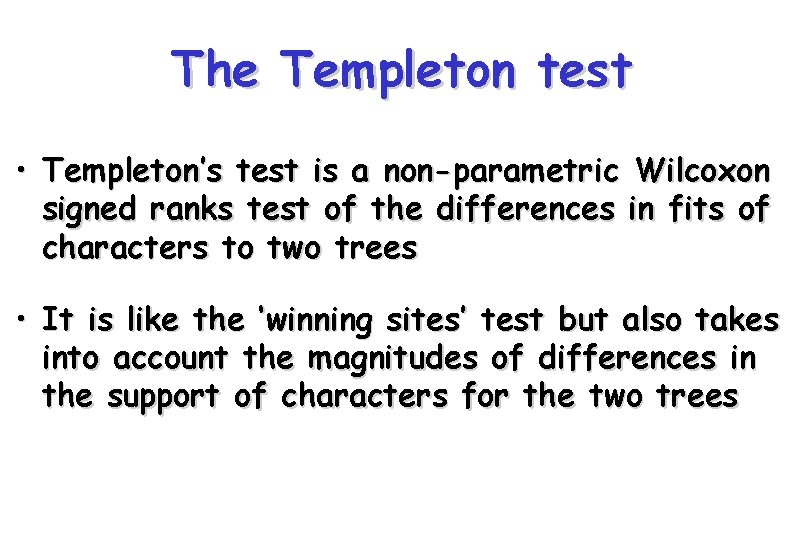 The Templeton test • Templeton’s test is a non-parametric Wilcoxon signed ranks test of