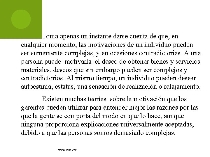 Toma apenas un instante darse cuenta de que, en cualquier momento, las motivaciones de