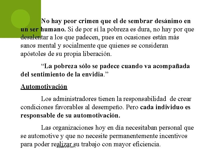 No hay peor crimen que el de sembrar desánimo en un ser humano. Si