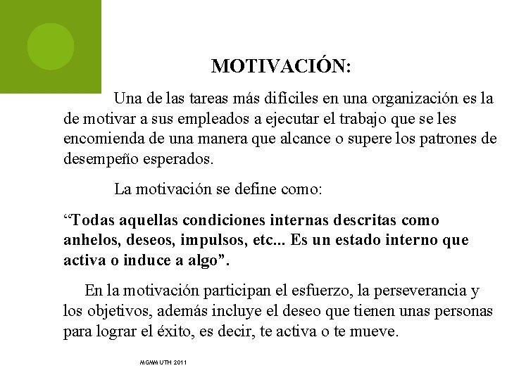MOTIVACIÓN: Una de las tareas más difíciles en una organización es la de motivar