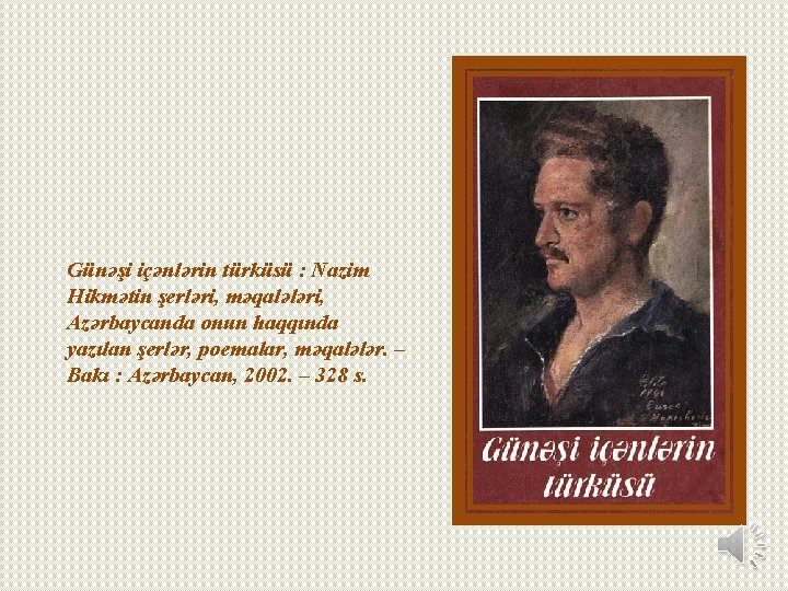 Günəşi içənlərin türküsü : Nazim Hikmətin şerləri, məqalələri, Azərbaycanda onun haqqında yazılan şerlər, poemalar, Günəşi içənlərin türküsü : Nazim Hikmətin şerləri, məqalələri, Azərbaycanda onun haqqında yazılan şerlər, poemalar,