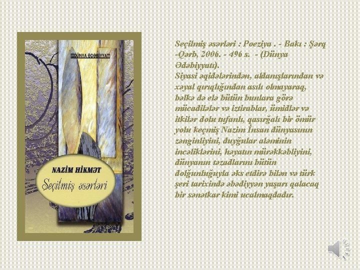 Seçilmiş əsərləri : Poeziya. - Bakı : Şərq -Qərb, 2006. - 496 s. - Seçilmiş əsərləri : Poeziya. - Bakı : Şərq -Qərb, 2006. - 496 s. -