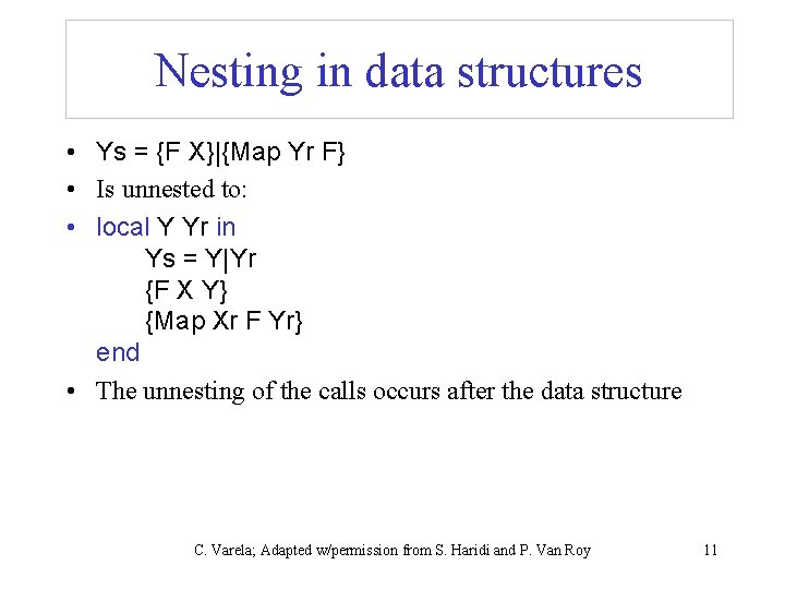 Nesting in data structures • Ys = {F X}|{Map Yr F} • Is unnested