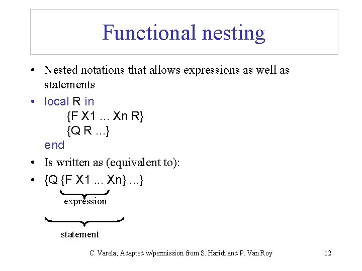 Functional nesting • Nested notations that allows expressions as well as statements • local