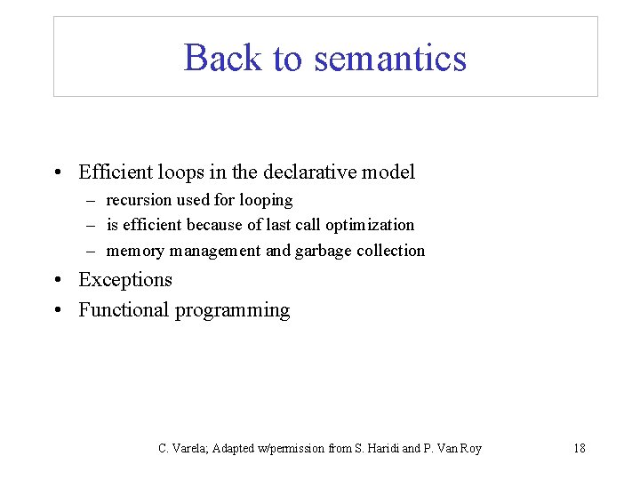 Back to semantics • Efficient loops in the declarative model – recursion used for