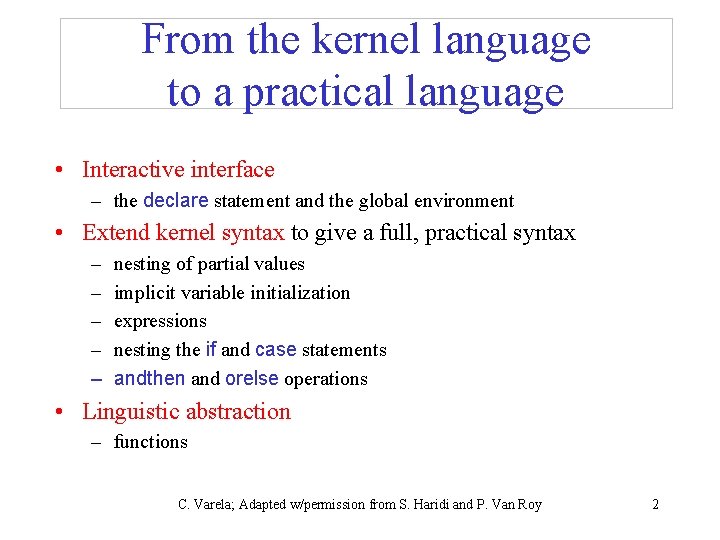 From the kernel language to a practical language • Interactive interface – the declare