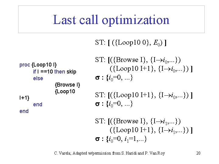 Last call optimization ST: [ ({Loop 10 0}, E 0) ] proc {Loop 10