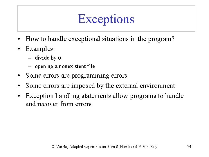 Exceptions • How to handle exceptional situations in the program? • Examples: – divide
