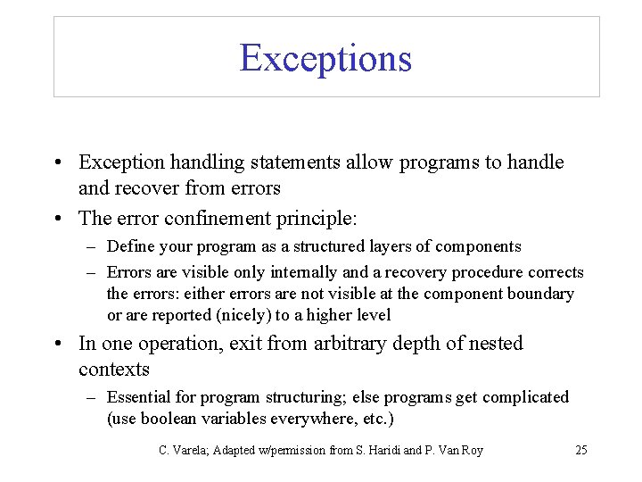 Exceptions • Exception handling statements allow programs to handle and recover from errors •