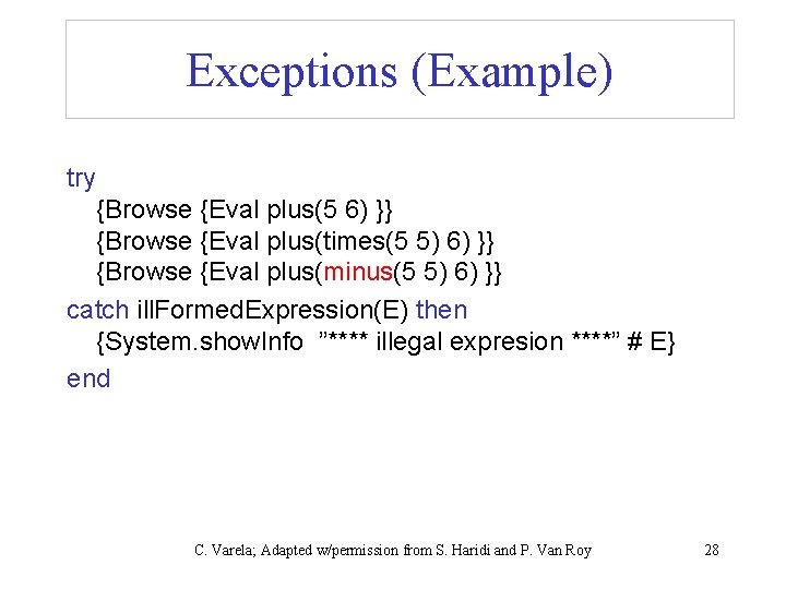 Exceptions (Example) try {Browse {Eval plus(5 6) }} {Browse {Eval plus(times(5 5) 6) }}