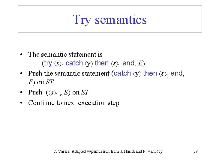 Try semantics • The semantic statement is (try s 1 catch y then s