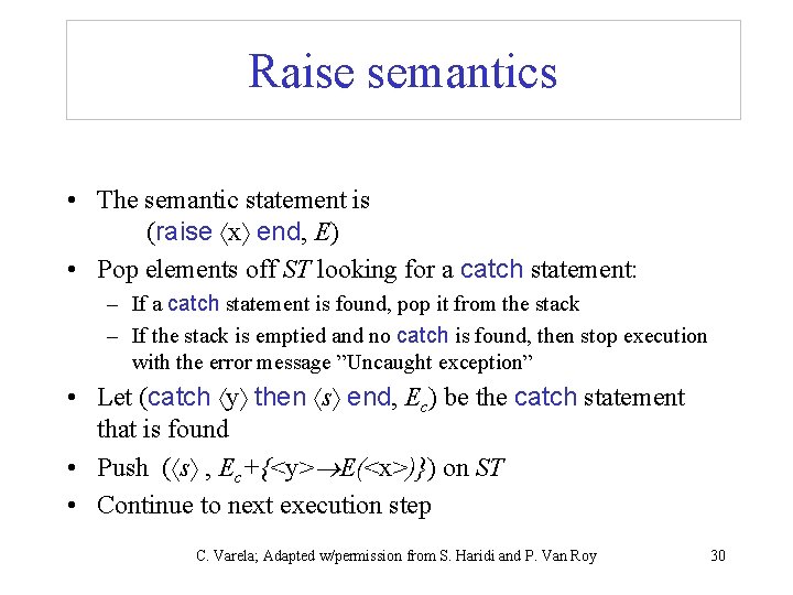 Raise semantics • The semantic statement is (raise x end, E) • Pop elements