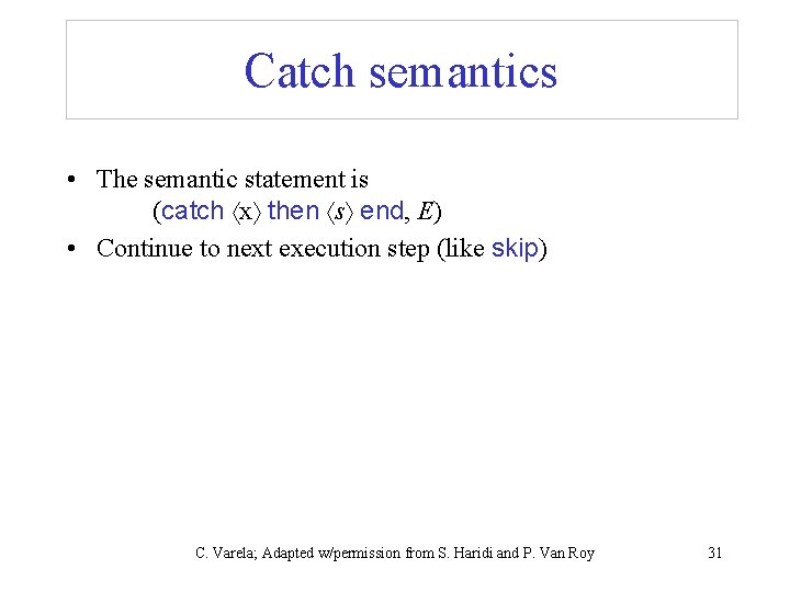 Catch semantics • The semantic statement is (catch x then s end, E) •