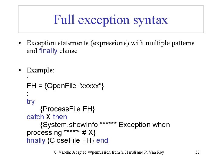 Full exception syntax • Exception statements (expressions) with multiple patterns and finally clause •