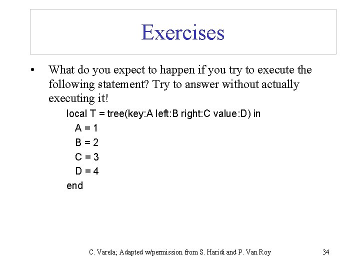 Exercises • What do you expect to happen if you try to execute the