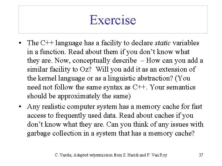 Exercise • The C++ language has a facility to declare static variables in a