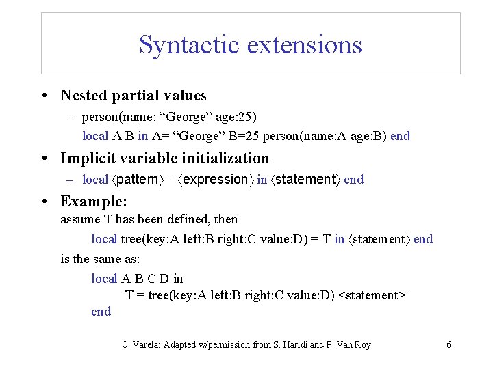 Syntactic extensions • Nested partial values – person(name: “George” age: 25) local A B