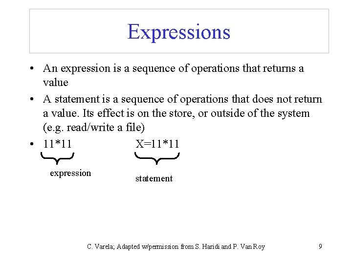 Expressions • An expression is a sequence of operations that returns a value •