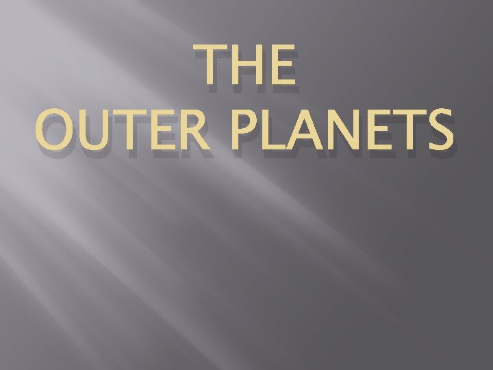 THE OUTER PLANETS 