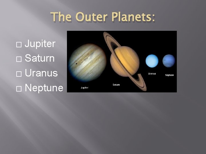 The Outer Planets: Jupiter � Saturn � Uranus � Neptune � 
