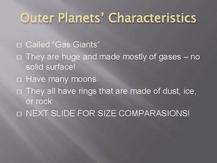 Outer Planets’ Characteristics � � � Called “Gas Giants” They are huge and made