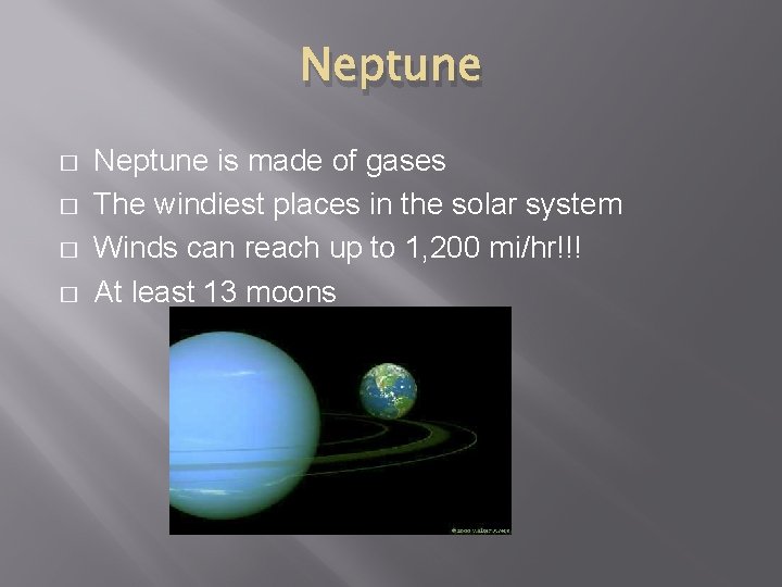 Neptune � � Neptune is made of gases The windiest places in the solar