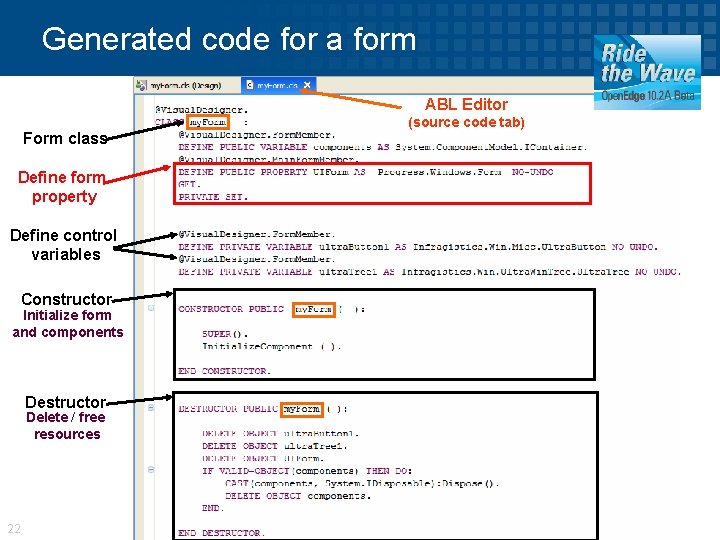 Generated code for a form ABL Editor Form class (source code tab) Define form